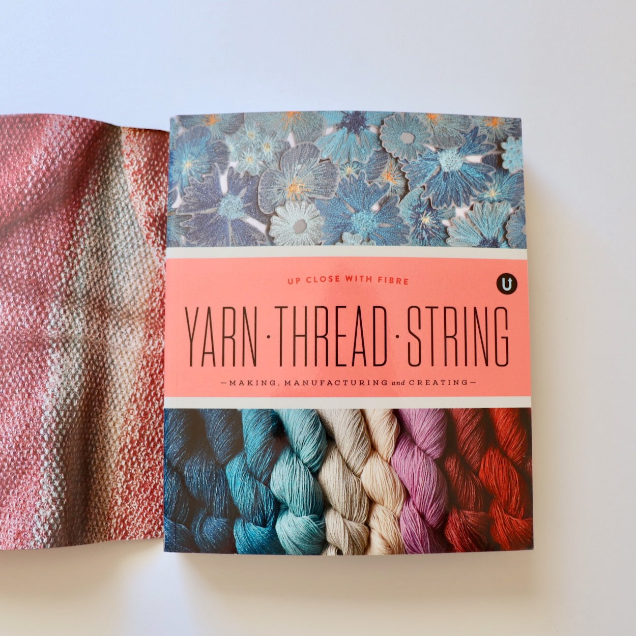 yarn-thread-string the uppercase encyclopedia of inspiration through thread and textiles