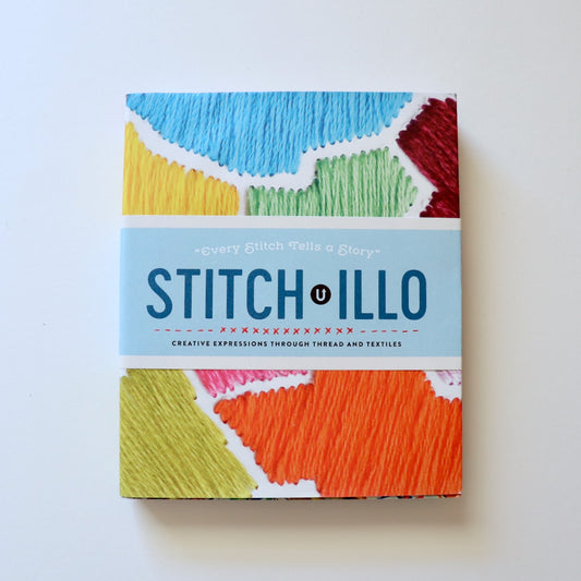 stitch-illo the uppercase encyclopedia of inspiration through thread and textiles